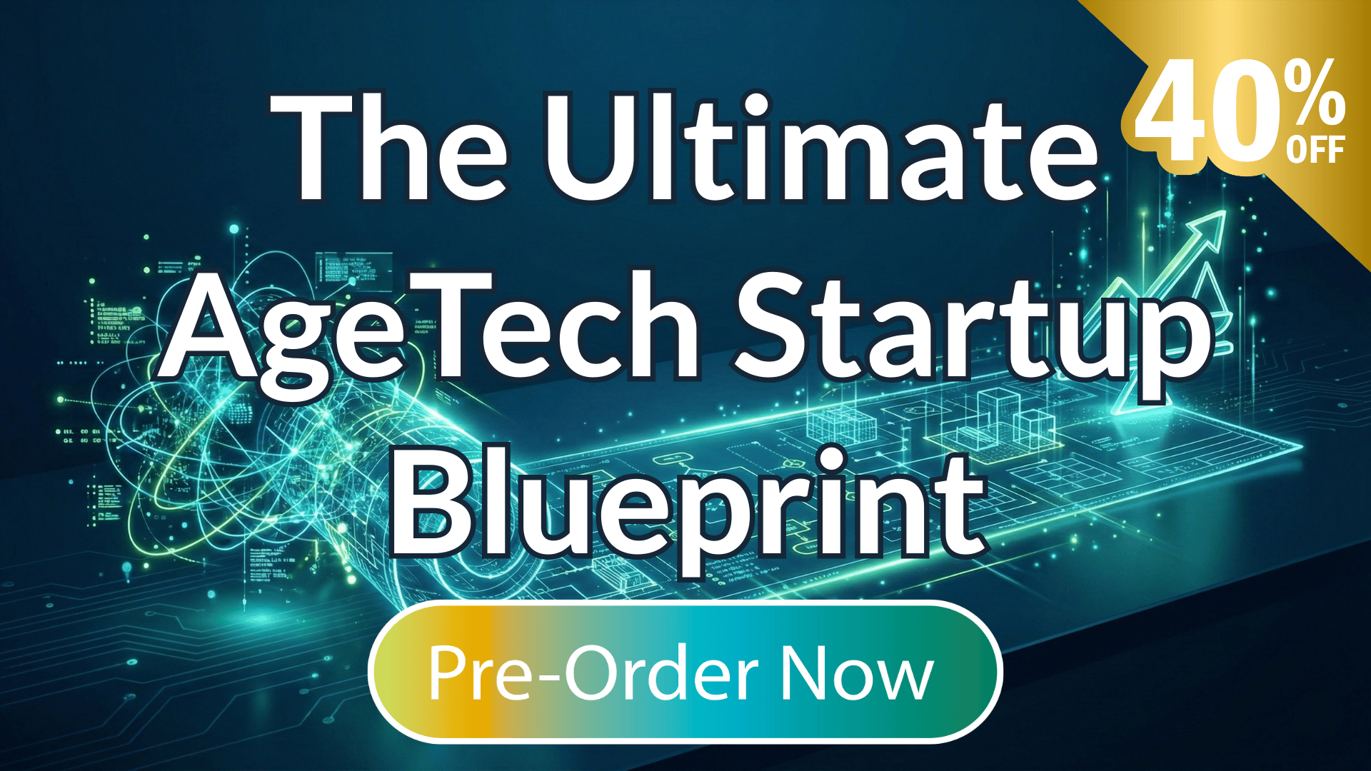 The Ultimate AgeTech Startup Blueprint